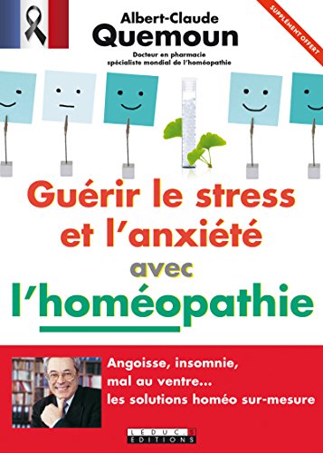 Télécharger Guérir le stress et l'anxiété avec l'homéopathie - Extrait offert: Angoisse, insomnie, mal au ve Gratuit