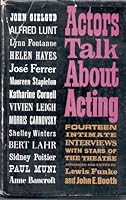 Actors Talk About Acting: Fourteen Interviews With Stars of the Theatre B000OKRPJA Book Cover
