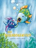 Cover zum Buch Der Regenbogenfisch glaubt nicht alles