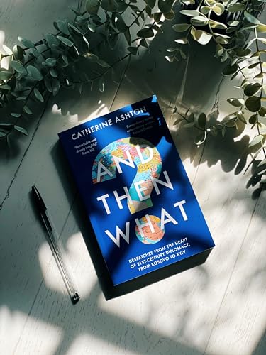 And Then What?: Dispatches from the Heart of 21st-Century Diplomacy, from Kosovo to Kyiv