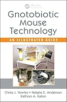 Gnotobiotic Mouse Technology: An Illustrated Guide 1498736327 Book Cover