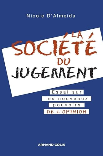 La société du jugement - Essai sur les nouveaux pouvoirs de l'opinion: Essai sur les nouveaux pouvoirs de l'opinion