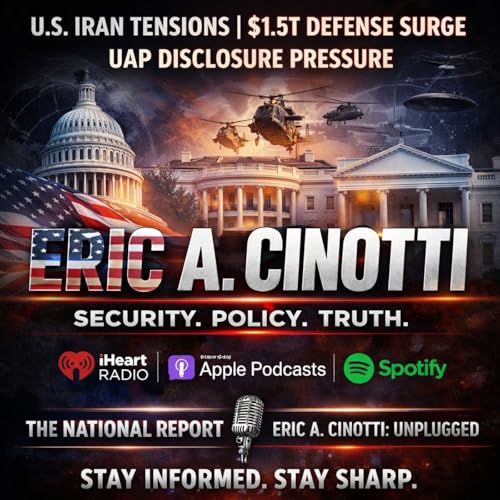 Eric A. Cinotti | U.S. Iran Ceasefire Extension, $1.5T Defense Budget, Tax Cuts Impact, UAP Disclosure & Global Stability