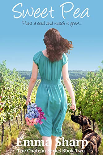 Sweet Pea: Plant a seed and watch it grow... (The Chateau Series Book 2)