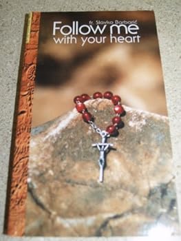 Hardcover Follow Me with Your Heart: A Spiritual, Liturgical, and Pastoral Guide for Pilgrims Visiting Medjugorje Book