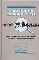Through the Looking Glass: Issues of Psychological Well-Being in Captive Nonhuman Primates 155798087X Book Cover