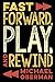 Fast Forward, Play, and Rewind