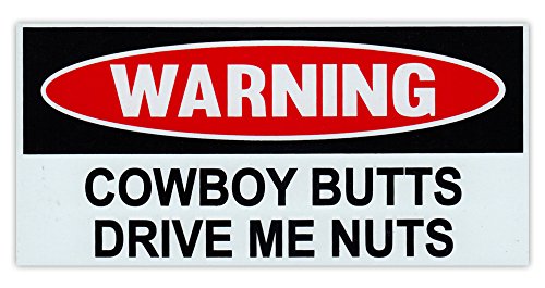 Funny Warning Magnet - Cowboy Butts Drive Me Nuts 
