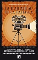 La teatralidad en la pantalla: Reflexiones sobre el diálogo contemporáneo entre cine y teatro (Investigación y Debate) (Spanish Edition) 8490974047 Book Cover