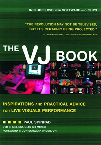 Spinrad, P:  The Vj Book: Inspirations and Practical Advice for Live Visual Performance
