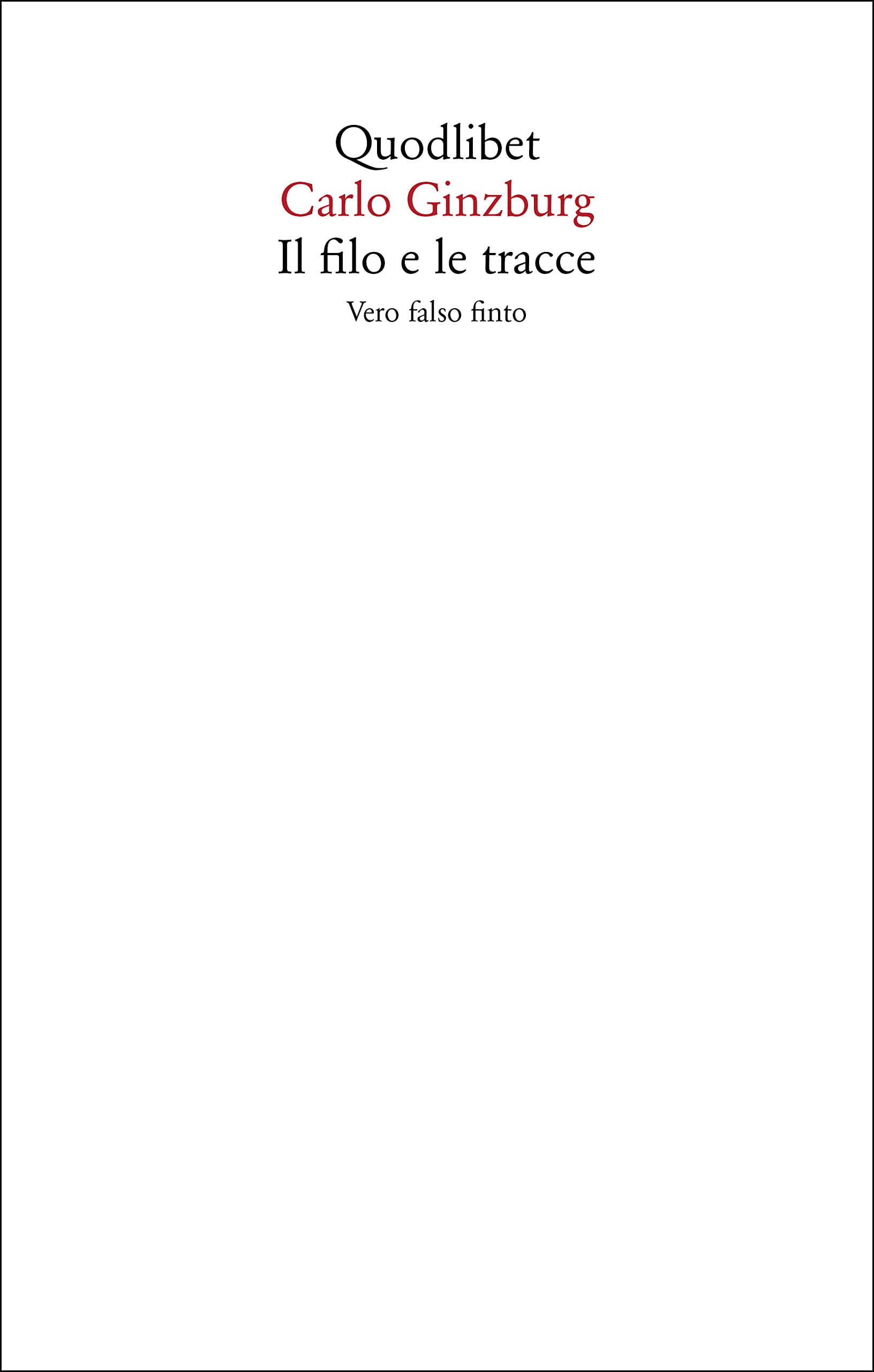 Il filo e le tracce. Vero, falso, finto