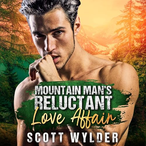 Mountain Man&amp;rsquo;s Reluctant Love Affair by Scott Wylder episode artwork