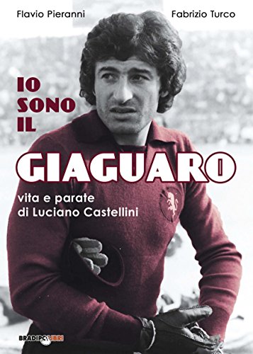  Io sono il giaguaro. Vita e parate di Luciano Castellini
