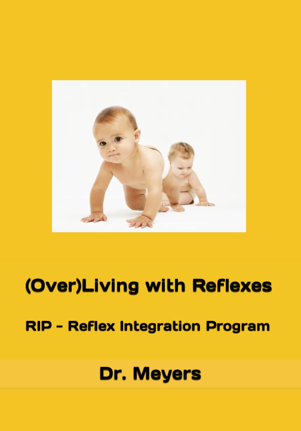 (Over)Living with Reflexes: RIP - Reflex Integration Program