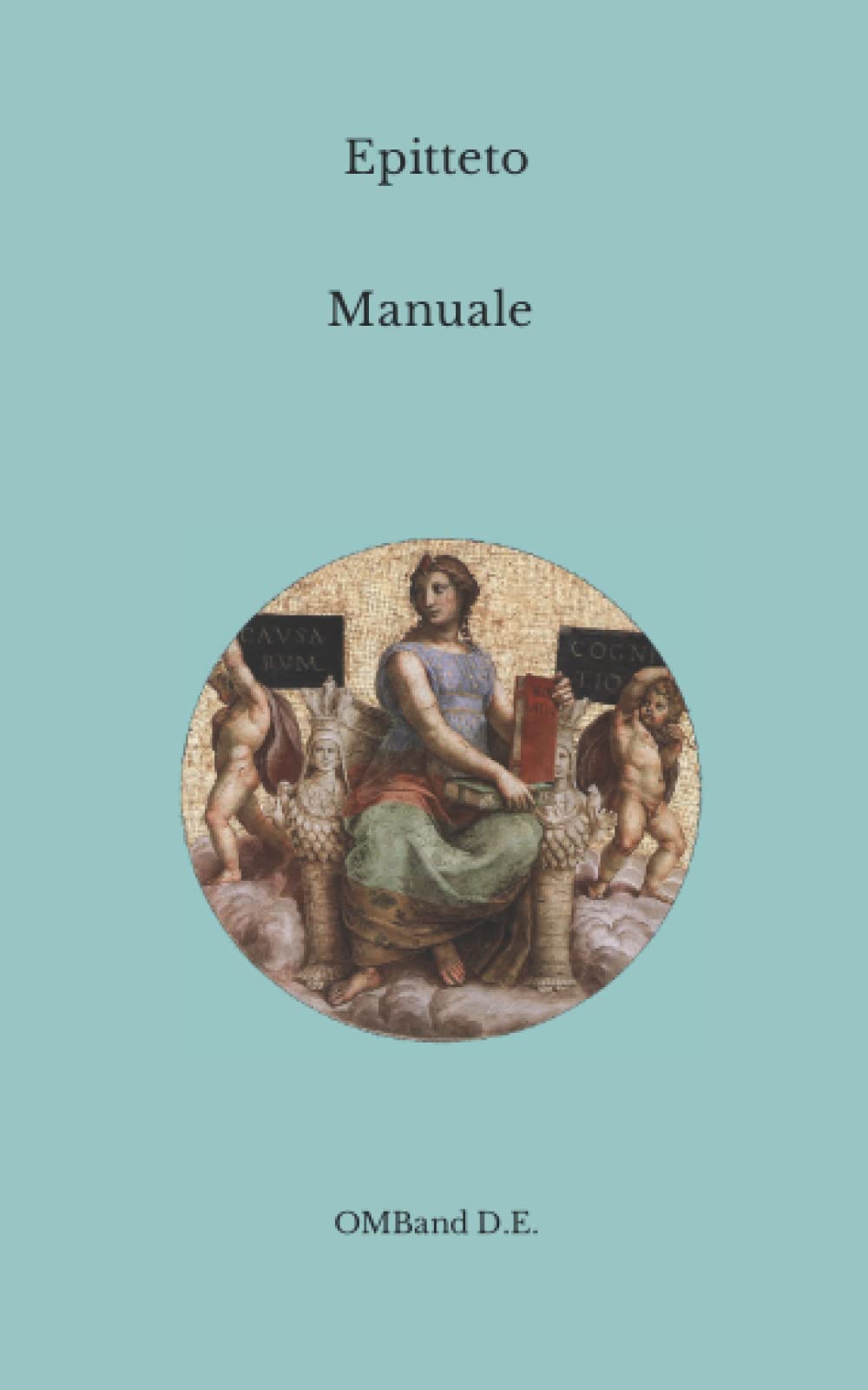 Manuale di Epitteto: (Traduzione di Giacomo Leopardi)