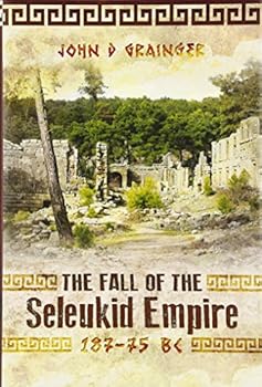 The Fall of the Seleukid Empire, 187 - 75 BC - Book #3 of the Seleukid Empire