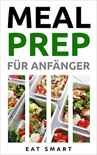 Télécharger MEAL PREP: FÜR ANFÄNGER: 44 Rezepte um mit leckeren, gesunden & vorgekochten Mahlzeiten Zeit zu sp PDF Ebook En Ligne
