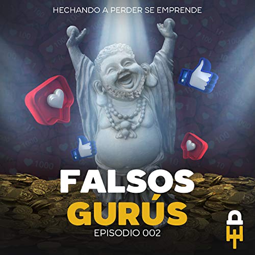 Episodio 002 Falsos Gur&uacute;s