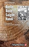  Berlin – Bonn – Saigon – Hanoi: Zur Geschichte der deutsch-vietnamesischen Beziehungen