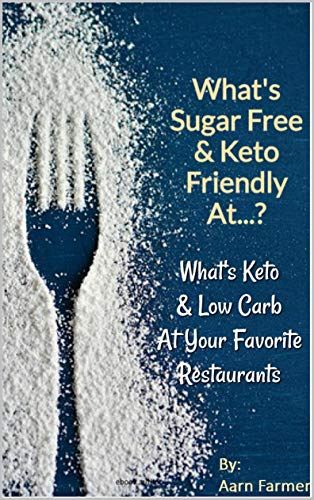 Image of What's Sugar Free & Keto Friendly at...?: What's Keto Friendly & Low Carb At Your Favorite Restaurants