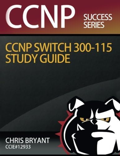 Chris Bryant's CCNP SWITCH 300-115 Study Guide