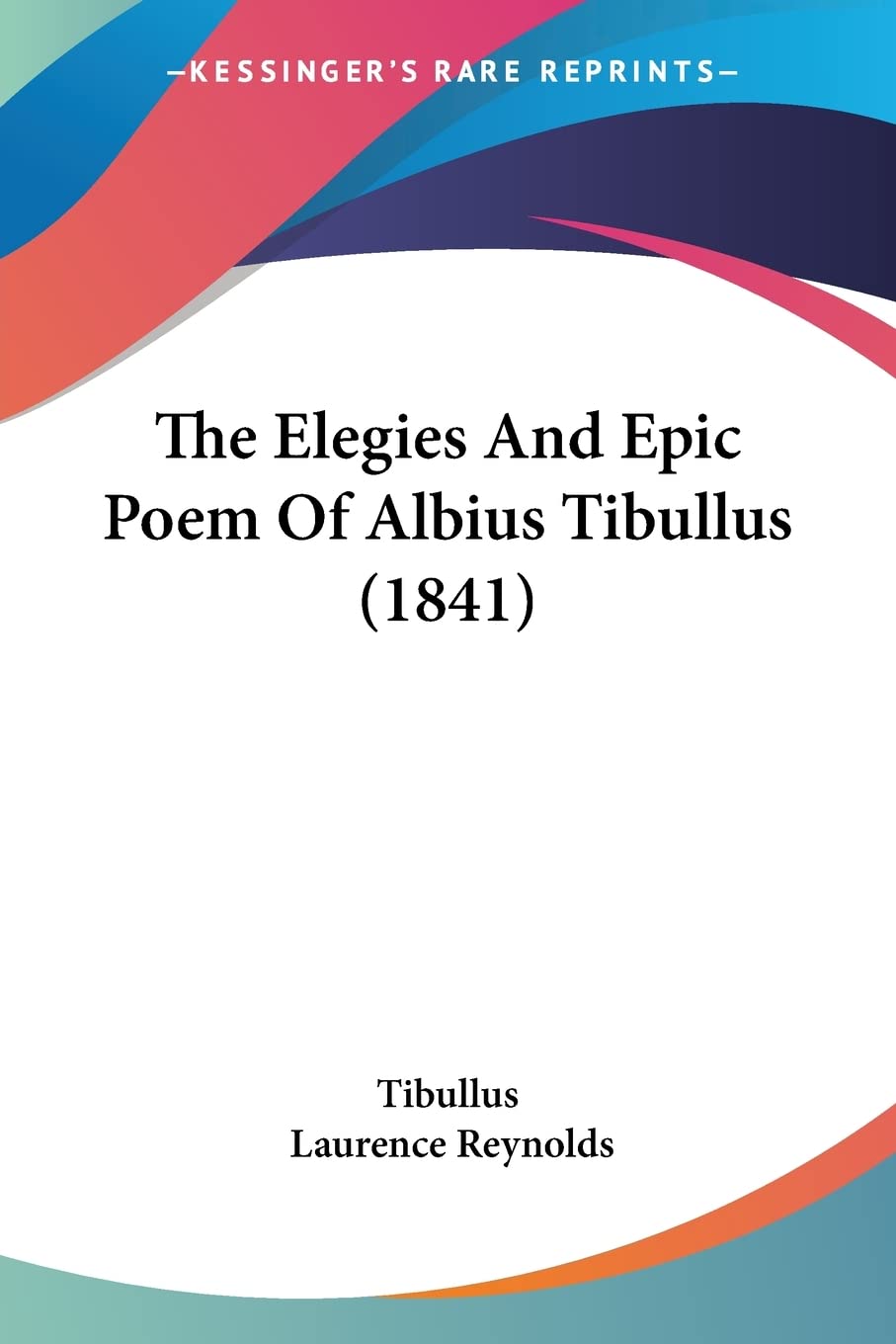 The Elegies And Epic Poem Of Albius Tibullus (1841)