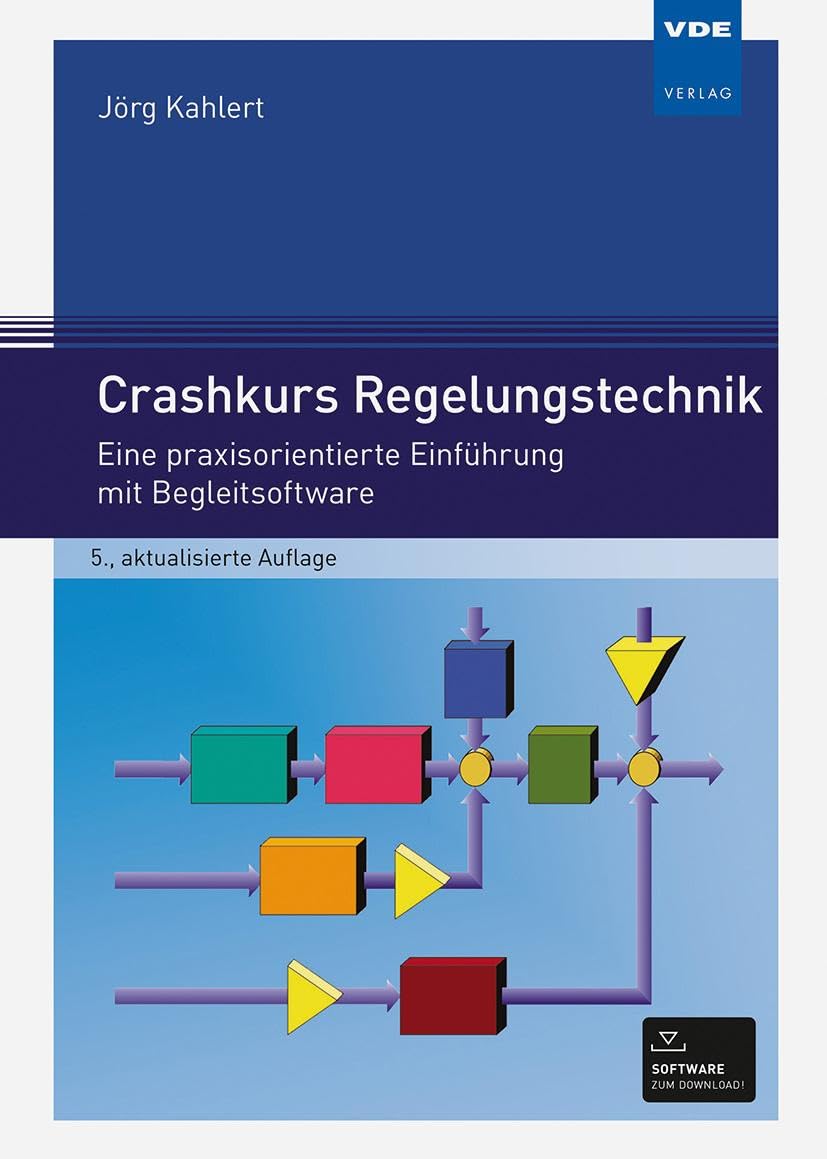 Crashkurs Regelungstechnik: Eine praxisorientierte Einführung mit Begleitsoftware