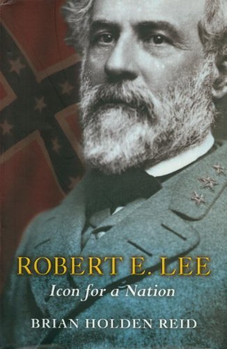 Robert E. Lee: Icon for a Nation by Reid, Brian Holden (2007) Paperback