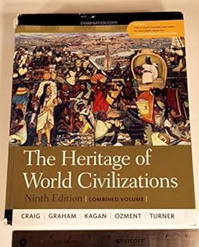 The Heritage of World Civilizations, 9th Ed., Combined Volume,