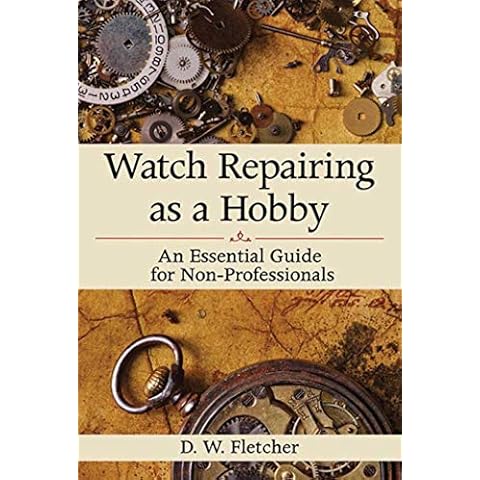 Watch Repairing as a Hobby: An Essential Guide for Non-Professionals Cover