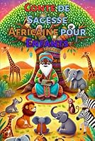 Les Contes de la Sagesse Africaine pour Enfants: Les Contes Ancestraux (French Edition) B0DG3HDH9B Book Cover