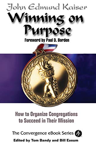 Winning On Purpose: How To Organize Congregations to Succeed in Their Mission (Convergence Ebook Ser Winning On Purpose: How To Organize Congregations to Succeed in Their Mission (Convergence Ebook Ser