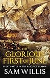The Glorious First of June: Fleet Battle in the Reign of Terror (Hearts of Oak Trilogy Book 3)