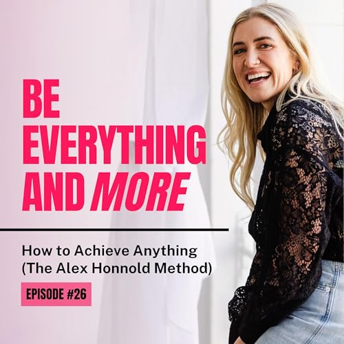 How to Achieve Anything (The Alex Honnold Method)