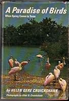 A paradise of birds: When spring comes to Texas B0006BUPUS Book Cover