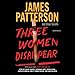 Three Women Disappear: With Bonus Novel Come and Get Us