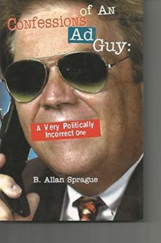 Hardcover Confessions of an ad guy: A very politically incorrect one! Book