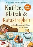 Lustige Kurzgeschichten für Senioren in Großschrift – Kaffee, Klatsch und Katastrophen: Das...