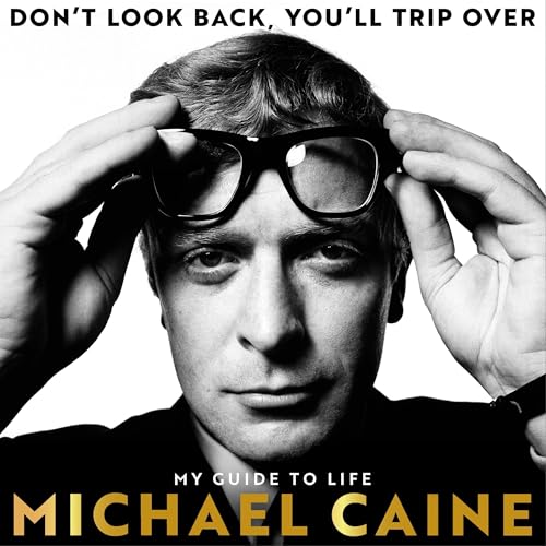Audiobook: Don't Look Back, You'll Trip Over by Michael Caine episode artwork