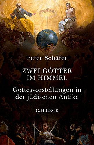 Zwei Götter im Himmel: Gottesvorstellungen in der jüdischen Antike Zwei Götter im Himmel: Gottesvorstellungen in der jüdischen Antike