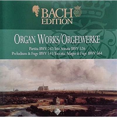 Organ Works / Orgelwerke Partita BWV 767 / Trio Sonata BWV 526 / Pr&auml;ludium & Fuge BWV 541 / Toccata, Adagio & Fuge BWV 564