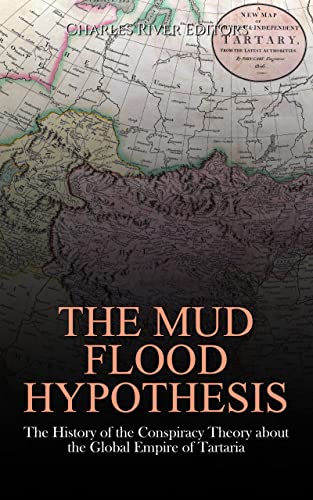 The Mud Flood Hypothesis: The History of the Conspiracy Theory about the Global Empire of Tartaria (English Edition)のサムネイル