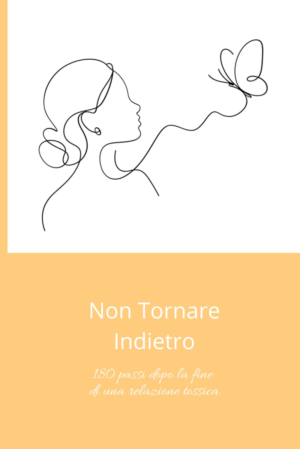 Non tornare indietro: 180 passi dopo la fine di una relazione tossica