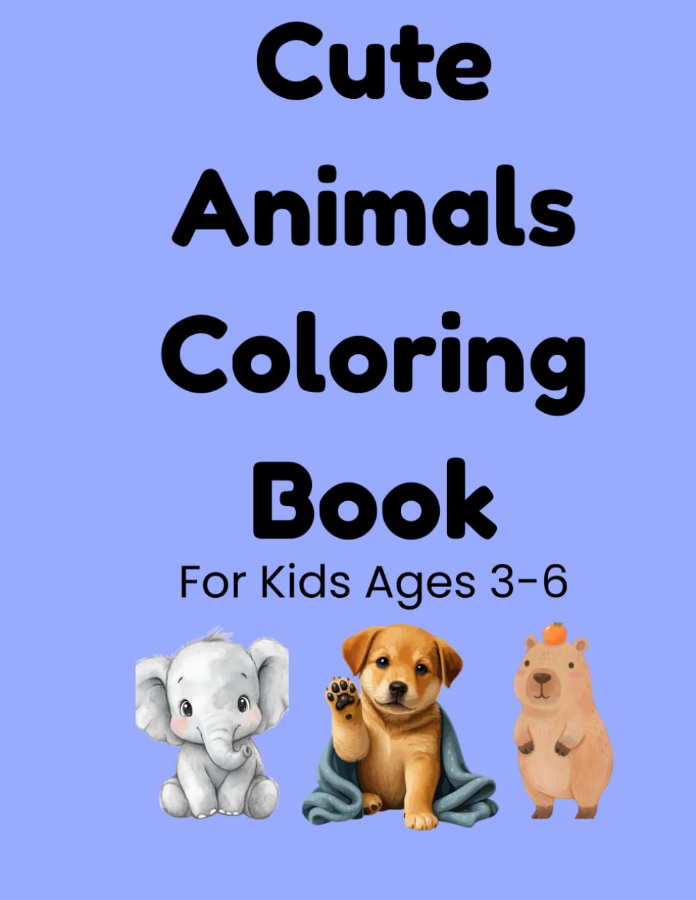 Cute Animals Coloring Book: For Kids Ages 3-6