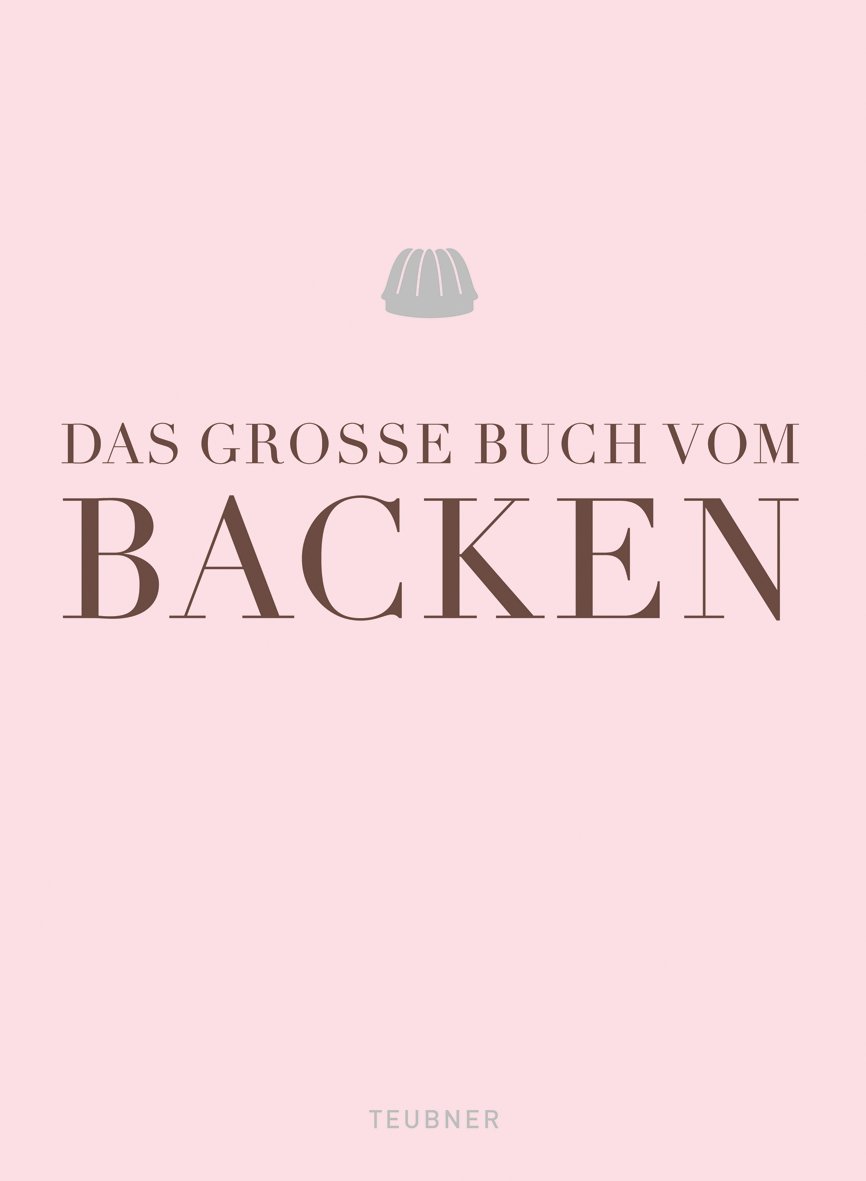 Das große Buch vom Backen (Teubner Edition)