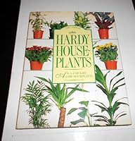 Hardy house-plants: An A-Z of easy-care houseplants (A Quintet Book) 1555213162 Book Cover