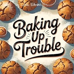 Baking Up Trouble Audiolibro Por Lona Edwins arte de portada
