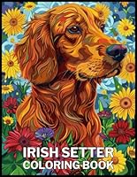 Irish Setter Coloring Book: A Coloring Book for Adults: Beautiful Mandalas and Patterns Featuring Irish Setter Dog Breed for Stress Relief and Relaxation B0DB84VH4B Book Cover