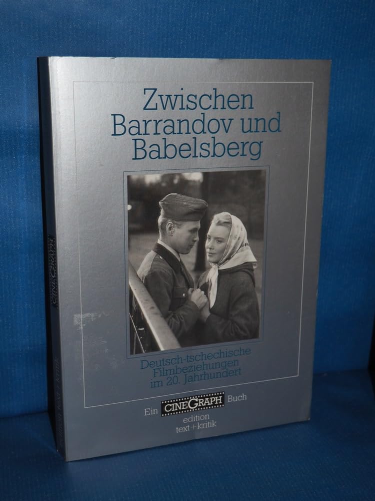 Zwischen Barrandov und Babelsberg: Deutsch-tschechische Filmbeziehungen im 20. Jahrhundert (Ein CineGraph Buch)
