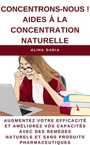 Concentrons-nous ! Aides à la concentration naturelle: Augmentez ...